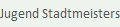Jugend Stadtmeisterschaften