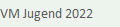 VM Jugend 2022